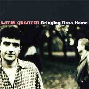 Latin Quarter - Bringing Rosa Home download flac mp3