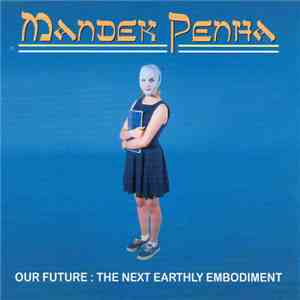 Mandek Penha - Our Future: The Next Earthly Embodiment download flac mp3