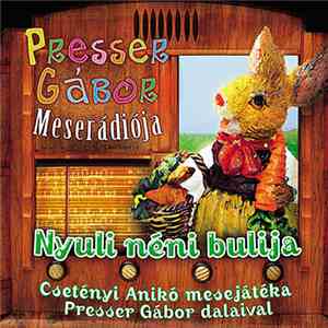 Presser Gábor, Csetényi Anikó - Nyuli Néni Bulija download flac mp3