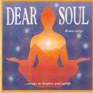 Renu - Dear Soul - Renu Sings ... Songs To Inspire And Uplift download flac mp3