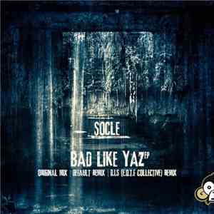 Socle - Bad Like Yaz download flac mp3