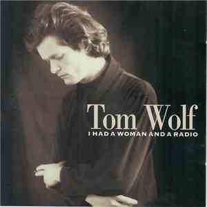 Tom Wolf - I Had A Woman And A Radio download flac mp3