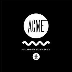 Acme  - Got To Have Somebody EP download flac mp3