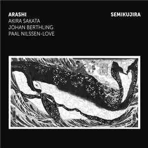 Akira Sakata / Johan Berthling / Paal Nilssen-Love - Semikujira download flac mp3