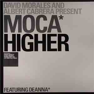 David Morales & Albert Cabrera Presents Moca Featuring Deanna - Higher download flac mp3