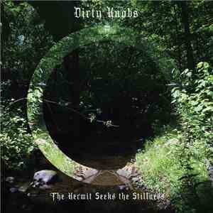 Dirty Knobs - The Hermit Seeks The Stillness download flac mp3