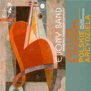 Ebony Band, Barbara Hannigan, Koffler & Regamey - Polskie Arcydzieła = Polish Masterpieces download flac mp3