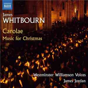 James Whitbourn, Westminster Williamson Voices, James Jordan  - Carolae: Music For Christmas download flac mp3