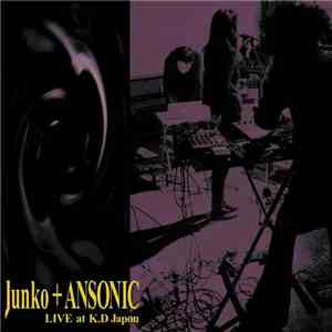 Junko + Ansonic - Live at K.D Japon download flac mp3