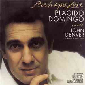 Placido Domingo - Perhaps Love - John Denver download flac mp3