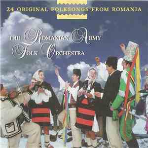 The Romanian Army Folk Orchestra - 24 Original Folksongs From Romania download flac mp3