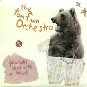 The Tom Fun Orchestra - You Will Land With A Thud download flac mp3