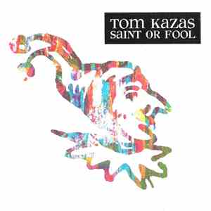 Tom Kazas - Saint Or Fool download flac mp3