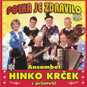 Ansambel Hinko Krček S Prijatelji - Polka Je Zdravilo download flac mp3