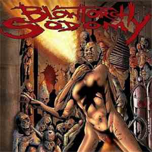 Blowtorch Sodomy - Blowtorch Sodomy download flac mp3