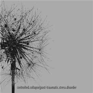 Controlled Collapse - Post-Traumatic Stress Disorder download flac mp3