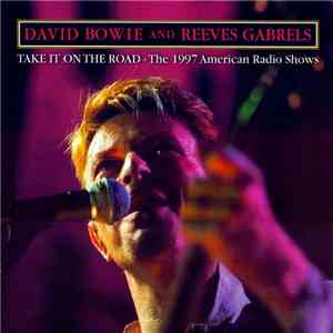 David Bowie, Reeves Gabrels - Take It On The Road download flac mp3