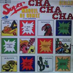 Didian Y Sus Latinos, Manuel De Gomez Y Sus Cansados - Super Cha Cha Cha download flac mp3