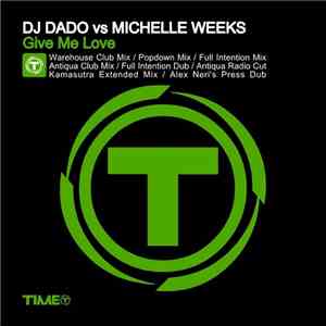 DJ Dado feat Michelle Weeks - Give Me Love download flac mp3