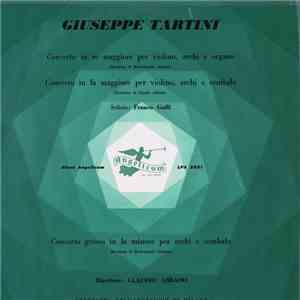 Giuseppe Tartini, Franco Gulli, Claudio Abbado - Concerto In Re Maggiore Per Violino, Archi E Organo - Concerto In Fa Maggiore Per Violino, Archi E Cembalo - Concerto Grosso In la Minore Per Violino, Archi E Cembalo download flac mp3