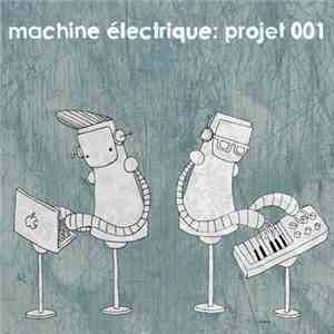 Machine Electrique - Projet 001 download flac mp3