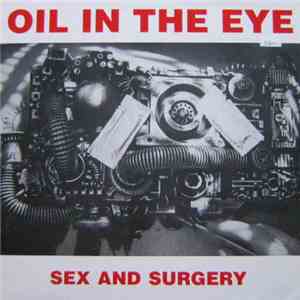 Oil In The Eye - Sex And Surgery download flac mp3