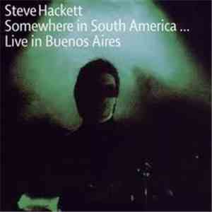 Steve Hackett - Somewhere In South America ... Live In Buenos Aires download flac mp3