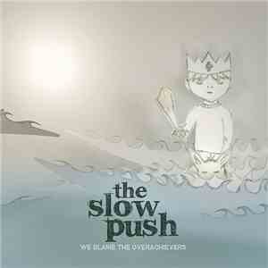 The Slow Push - We Blame The Overachievers download flac mp3