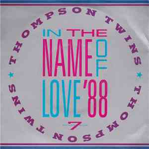 Thompson Twins - In The Name Of Love '88 download flac mp3