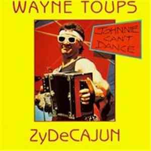 Wayne Toups & Zydecajun - Johnnie Can't Dance download flac mp3