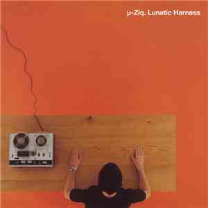µ-Ziq - Lunatic Harness download flac mp3