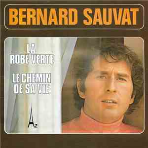 Bernard Sauvat - La Robe Verte / Le Chemin De Sa Vie download flac mp3