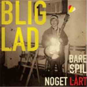 BliGlad - Bare Spil Noget Lårt download flac mp3