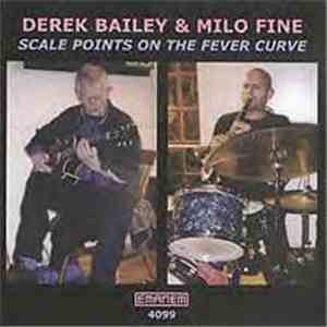 Derek Bailey & Milo Fine - Scale Points On The Fever Curve download flac mp3