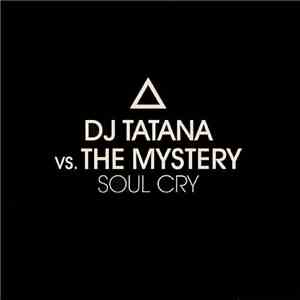 DJ Tatana Vs. The Mystery - Soul Cry download flac mp3