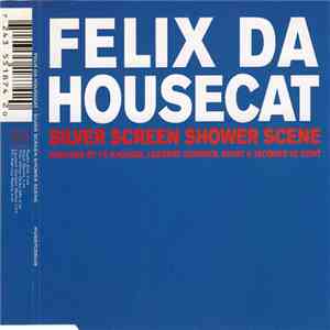 Felix Da Housecat - Silver Screen Shower Scene download flac mp3