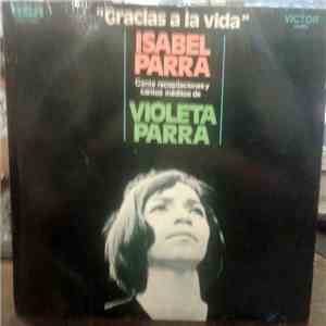 Isabel Parra - Gracias A La Vida. Isabel Parra Canta Recopilaciones Y Cantos Inéditos De Violeta Parra download flac mp3