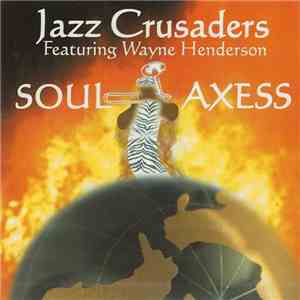 Jazz Crusaders Featuring Wayne Henderson - Soul Axess download flac mp3