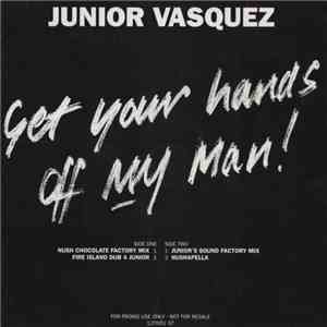 Junior Vasquez - Get Your Hands Off My Man! download flac mp3