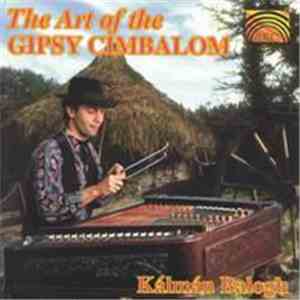 Kálmán Balogh - The Art Of The Gipsy Cimbalom download flac mp3