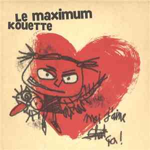 Le Maximum Kouette - Moi J'Aime Ça! download flac mp3