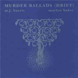 M.J. Harris • Martyn Bates - Murder Ballads (Drift) download flac mp3