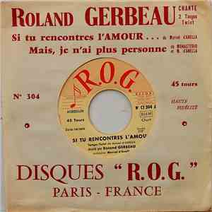Roland Gerbeau - Si Tu Rencontres L'amour... / Mais, Je N'ai Plus Personne download flac mp3