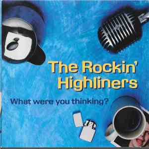 The Rockin' Highliners - What Were You Thinking ? download flac mp3