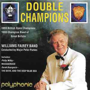 Williams Fairey Band Conducted By Major Peter Parkes - Double Champions download flac mp3