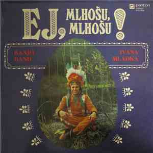 Banjo Band Ivana Mládka - Ej, Mlhošu, Mlhošu! download flac mp3