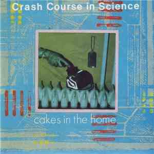 Crash Course In Science - Cakes In The Home download flac mp3