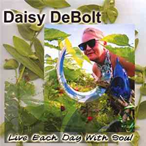 Daisy DeBolt - Live Each Day With Soul download flac mp3