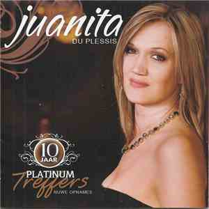 Juanita Du Plessis - 10 Jaar Platinum Treffers download flac mp3