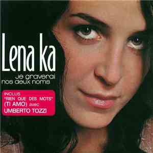 Lena Ka - Je Graverai Nos Deux Noms download flac mp3